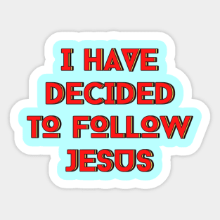 I Have Decided To Follow Jesus | Christian Typography Sticker